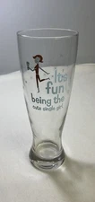 Tall Pilsner Glass - “It’s Fun Being The Cute Single Girl” 