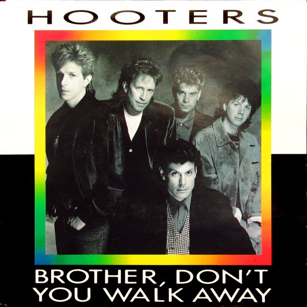 Hooters (Us Group) Brother, Don't You Walk Away 7"" vinyl Europe Cbs 1989 pic