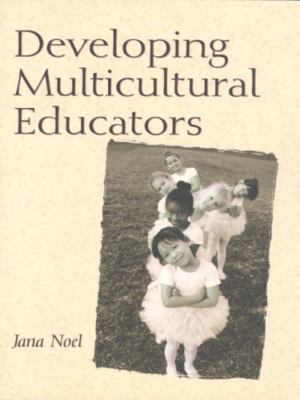 Developing Multicultural Educators - Noel, Jana
