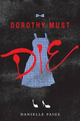Dorothy Must Die - Hardcover By Paige, Danielle - GOOD