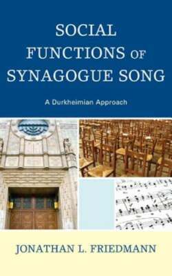 Social Functions of Synagogue Song: A Durkheimian Approach by Friedmann: New