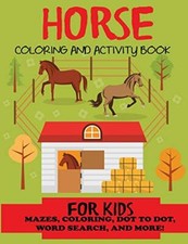 Horse Coloring and Activity Book for Kids: Mazes, Coloring, Dot to Dot, Word-,