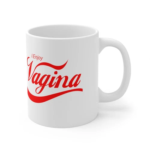 I ENJOY VAGINA COKE COCA COLA PARODY ADULT HUMOR FUNNY COMICAL CERAMIC MUG 11 OZ