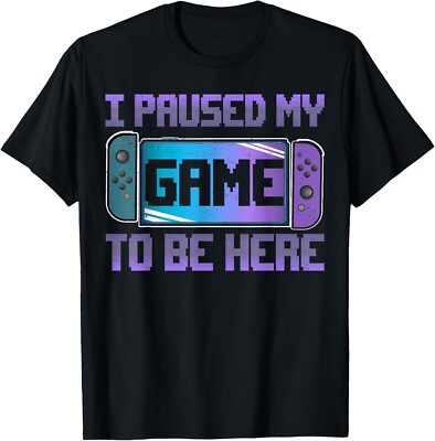 I Paused My Game To Be Here Video Game Controller Gaming Gift Unisex T-Shirt