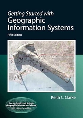 Getting Started with Geographic Information Systems (Pearson Pre