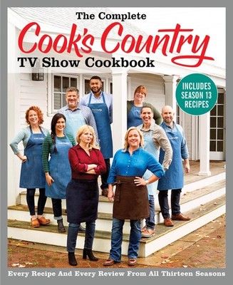 The Complete Cook's Country TV Show Cookbook Includes Season 13 Recipes: Eve...