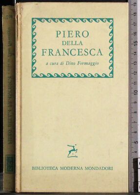 PIERO DELLA FRANCESCA. DINO FORMAGGIO (CURA). MONDADORI. 1ED.