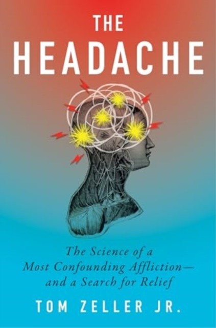 The Headache by Tom Zeller Jr. (Hardback Book)