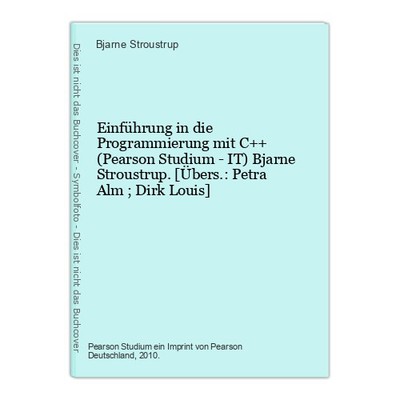 Einführung in die Programmierung mit C++ (Pearson Studium - IT) Bjarne Str 55885