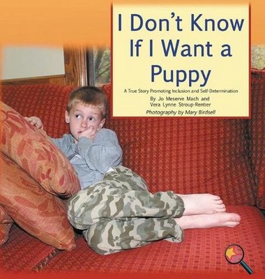 I Don't Know If I Want a Puppy: A True Story Promoting Inclusion and Self-Determ