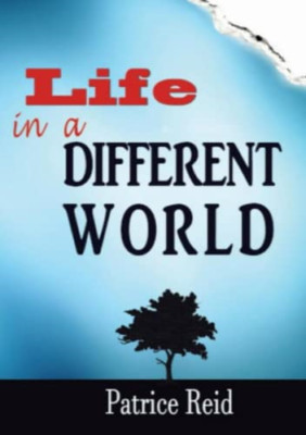 Life in a Different World -  NEW Patrice Reid 2016