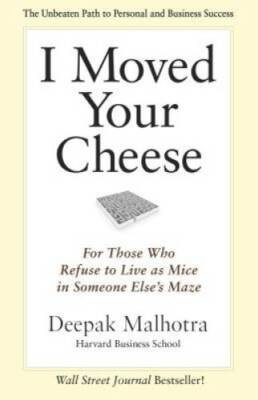 I Moved Your Cheese: For Those Who Refuse to Live as Mice in Someone Else - GOOD