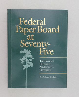 Federal Paper Board at Seventy-Five by Richard Blodgett. Hardcover 1991