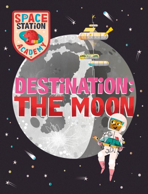 Space Station Academy: Destination The Moon by Sally Spray (Hardback Book)