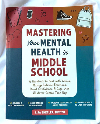 Mastering Your Mental Health in Middle School A Workbook to Deal With Stress