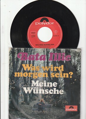 Bata Illic -Was Wird Morgen Sein? / Meine Wünsche- 7''  Polydor (52 851)