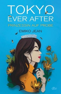 Tokyo ever after ? Prinzessin auf Probe: Romantische Cinderellastory m 1160226-2