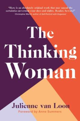 Thinking Woman, Hardcover by Van Loon, Julienne; Summers, Anne (FRW), Brand N...