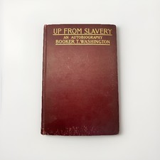 Booker T Washington / Up From Slavery An Autobiography 1st Edition 1901