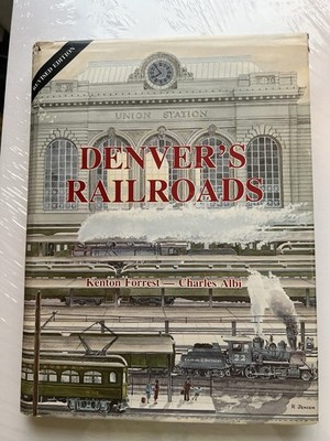 Denver's Railroads Kenton Forrest-Charles Albi Union Station Revised Edition