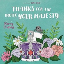 Thanks for the invite Your Majesty, KERRY COPLEY,