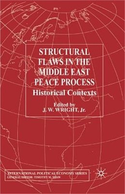 Structural Flaws in the Middle East Process: Historical Contexts (Paperback or S