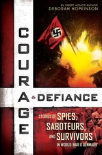 Courage & Defiance: Stories of Spies, Saboteurs, and Survivors in World War II,