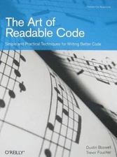 The Art of Readable Code: Simple and Practical Techniques for Writing Better Co