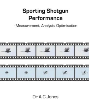 SPORTING SHOTGUN PERFORMANCE: MEASUREMENT, ANALYSIS, By A C Jones - BRAND NEW