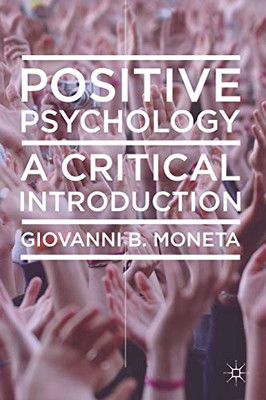 Positive Psychology: A Critical Introduction - Moneta, Giovanni