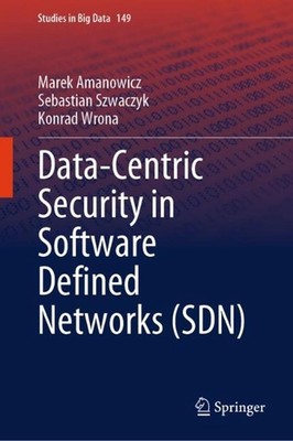 Data-Centric Security in Software Defined Networks (SDN) by Marek Amanowicz Hard