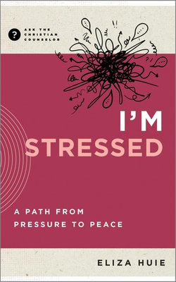 #ad I#x27;m Stressed: A Path from Pressure to Peace Ask the Christian Counselor ... $10.99