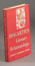 ROBERT ETHERIDGE MOORE / Hogarth's literary relationships 1st Edition 1948