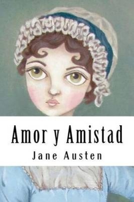 Amor y Amistad (Spanish Edition) [Spanish] by Jane Austen
