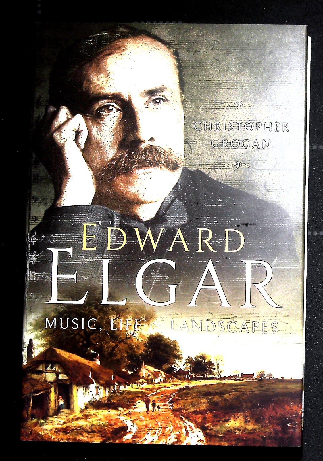 Edward Elgar: Music, Life and Landscapes by Suzie Grogan, Christopher Grogan...