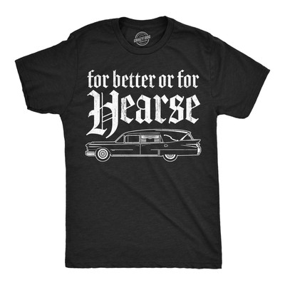 Mens Funny T Shirts for Better Or for Hearse Sarcastic Graphic Novelty Tee for