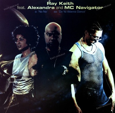 Ray Keith feat. Alexandra & MC Navigator - No No / Do Ya Wanna Dance Maxi '*