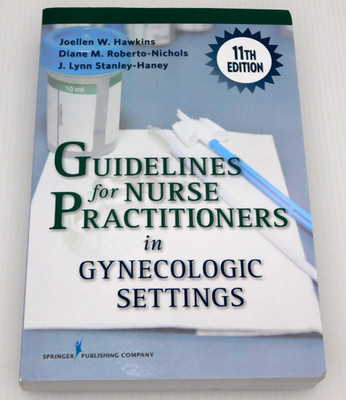 Guidleines for Nurse Practioners in Gynecologic Settings 11th Edition