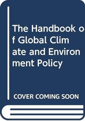 The Handbook of Global Climate and Environment Policy
