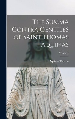 Aquinas Thomas The Summa Contra Gentiles of Saint Thomas Aqu (Gebundene Ausgabe)