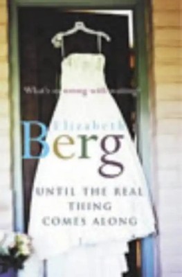 Until the Real Thing Comes Along - Berg, Elizabeth