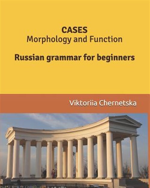 CASES Morphology and Function Russian Grammar for Beginners by