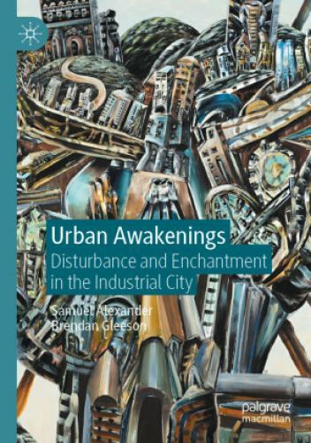 Thumbnail - Urban Awakenings Disturbance And Enchantment In The Industrial City