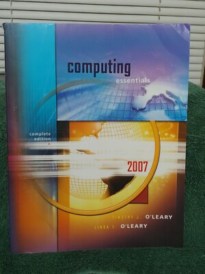 COMPUTING ESSENTIALS 2007, COMPLETE EDITION (O'LEARY By Timothy O'leary & Linda
