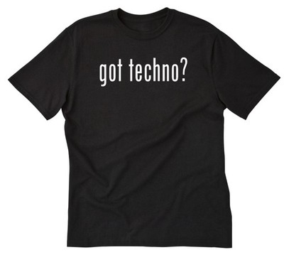 Got Techno? T-shirt Funny Rave Dance Music DJ Dee Jay Tee Shirt