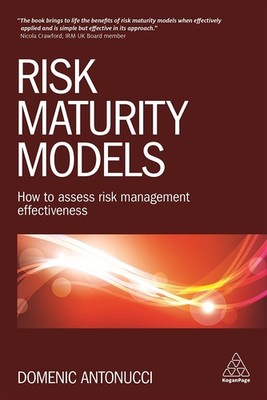 Risk Maturity Models: How to Assessment Risk Management Effectiveness - Antonu...