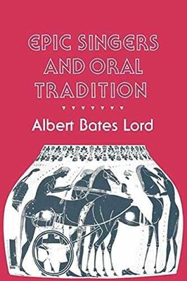Epic Singers and Oral Tradition - Paperback, by Lord Albert Bates - Very Good