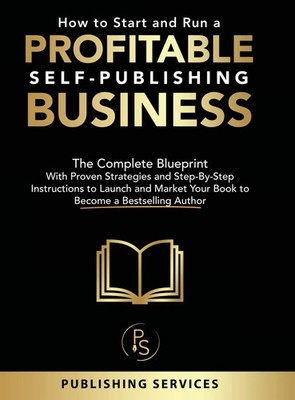 Publishing Services | How to Start and Run a Profitable Self-Publishing Business