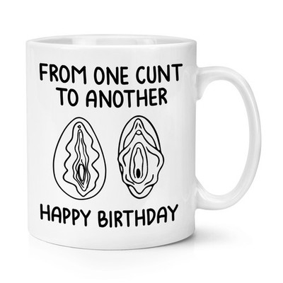 From One C*nt To Another Happy Birthday 10 Unzen Becher Tasse unhöflicher Freund Frau Ehemann