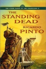 The Standing Dead: Book Two of the Stone Dance of the Chameleon by Ricardo Pinto